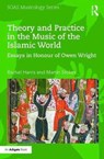 Theory and Practice in the Music of the Islamic World - Rachel Harris ; Martin Stokes - 9781138218314