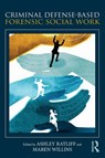 Criminal Defense-Based Forensic Social Work - Ashley (private practice Ratliff ; Maren (private practice Colorado Willins - 9781138221543
