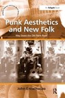 Punk Aesthetics and New Folk - JOHN (WESTERN SYDNEY UNIVERSITY,  Australia) Encarnacao - 9781138246133