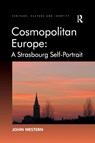 Cosmopolitan Europe: A Strasbourg Self-Portrait - John Western - 9781138248151