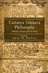 Caitanya Vaisnava Philosophy - Ravi M. Gupta - 9781138248854