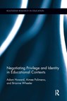 Negotiating Privilege and Identity in Educational Contexts - ADAM (HANOVER COLLEGE,  Indiana, USA) Howard ; Brianne Wheeler ; Aimee Polimeno - 9781138286931