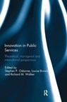 Innovation in Public Services - Stephen (University of Edinburgh Osborne ; Louise (University of Bath Brown ; Richard (City University of Hong Kong Walker - 9781138295261