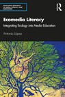 Ecomedia Literacy - Antonio Lopez - 9781138303393