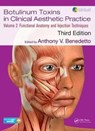 Botulinum Toxins in Clinical Aesthetic Practice 3E, Volume Two - Anthony V Benedetto - 9781138304802