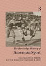 The Routledge History of American Sport - Linda J. Borish ; David K. (George Mason University Wiggins ; Gerald R. (North Central College Gems - 9781138327573