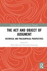 The Act and Object of Judgment - Brian Ball ; Christoph Schuringa - 9781138351387