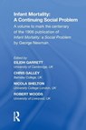 Infant Mortality: A Continuing Social Problem - Eilidh Garrett ; Chris Galley ; Nicola Shelton ; Robert Woods - 9781138358171