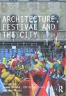 Architecture, Festival and the City - Jemma (Birmingham City University Browne ; Christian (Birmingham City University Frost ; Ray Lucas - 9781138362345