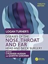 Logan Turner's Diseases of the Nose, Throat and Ear - S Musheer Hussain ; Quentin Gardiner - 9781138366206