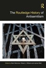 The Routledge History of Antisemitism - Mark (World Jewish Restitution Organization Weitzman ; Robert J. (USC Shoah Foundation Williams ; James (Hampshire College Wald - 9781138369443