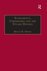 Sacraments, Ceremonies and the Stuart Divines - Bryan D. Spinks - 9781138383432
