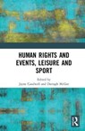 Human Rights and Events, Leisure and Sport - JAYNE (UNIVERSITY OF BOURNEMOUTH,  UK) Caudwell ; Darragh (University of Bath, UK) McGee - 9781138392922