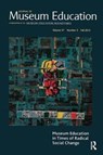 Museum Education in Times of Radical Social Change - Asja Mandic ; Patrick Roberts - 9781138404939