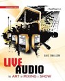 Live Audio: The Art of Mixing a Show - Dave Swallow - 9781138406490