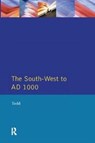 The South West to 1000 AD - Malcolm Todd - 9781138407954