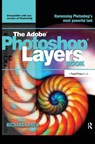 THE ADOBE PHOTOSHOP LAYERS BOOK - Richard Lynch - 9781138457973