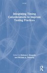 Integrating Timing Considerations to Improve Testing Practices - Melissa J. Margolis ; Richard A. Feinberg - 9781138479753