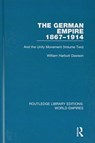 The German Empire 1867-1914 - William Harbutt Dawson - 9781138481695