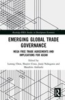 Emerging Global Trade Governance - LURONG CHEN ; SHUJIRO (WASEDA UNIVERSITY,  Japan) Urata ; Junji (University of Tokyo, Japan) Nakagawa ; Masahito Ambashi - 9781138484764