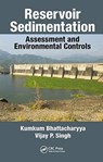 Reservoir Sedimentation - KUMKUM BHATTACHARYYA ; VIJAY P. (TEXAS A&M UNIVERSITY,  USA) Singh - 9781138493636