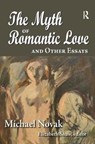 The Myth of Romantic Love and Other Essays - Michael Novak - 9781138516410
