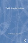 Visible Learning Insights - JOHN (UNIVERSITY OF MELBOURNE,  Australia) Hattie ; Klaus (University of Augsburg, Germany) Zierer - 9781138549678