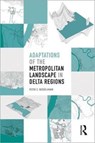 Adaptations of the Metropolitan Landscape in Delta Regions - Peter C Bosselmann - 9781138551916