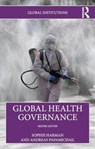 Global Health Governance - Sophie (Queen Mary University of London Harman ; Andreas (Queen Mary University Papamichail - 9781138560369