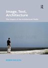 Image, Text, Architecture - Robin Wilson - 9781138573260