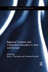 Regional Contexts and Citizenship Education in Asia and Europe - Kerry J. Kennedy ; Andreas Brunold - 9781138575905