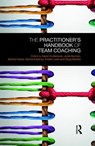 The Practitioner’s Handbook of Team Coaching - David (David Clutterbuck Partnership Clutterbuck ; Judie (Oxford Brookes University Gannon ; Sandra (C Global Consulting Hayes - 9781138576926