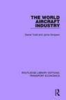 The World Aircraft Industry - Daniel Todd ; Jamie Simpson - 9781138632776