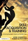 Skill Acquisition and Training - Addie (University of Groningen Johnson ; Robert W. (Purdue University Proctor - 9781138640160