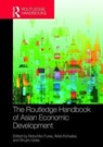 The Routledge Handbook of Asian Economic Development - Nobuhiko (University of Tokyo Fuwa ; Akira (Kwansei Gakuin University Kohsaka ; Shujiro (Waseda University Urata - 9781138646025