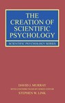 The Creation of Scientific Psychology - David J. (Queen’s University Murray ; Stephen W. (McMaster University Link - 9781138658158