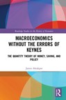 Macroeconomics without the Errors of Keynes - James C. W. Ahiakpor - 9781138658561