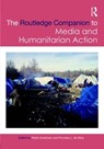 Routledge Companion to Media and Humanitarian Action - Robin Andersen ; Purnaka L. de Silva - 9781138688575