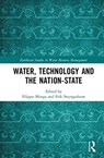 Water, Technology and the Nation-State - FILIPPO (THE UNIVERSITY OF READING,  UK) Menga ; Erik (University of Manchester, UK) Swyngedouw - 9781138724655