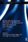 Sustainable Development Principles in the  Decisions of International Courts and Tribunals - Marie-Claire Cordonier Segger ; Judge C.G. c g weea - 9781138780057