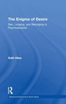 The Enigma of Desire - GALIT (NEW YORK UNIVERSITY,  Division of Psychoanalysis of the American Psychological association.) Atlas - 9781138789593