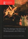 The Routledge Handbook of Shakespeare and Memory - Andrew Hiscock ; Lina Perkins Wilder - 9781138816763