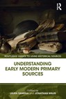 Understanding Early Modern Primary Sources - Laura (University of Exeter Sangha ; Jonathan (University of Birmingham Willis - 9781138823648