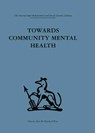 Towards Community Mental Health - John D. Sutherland - 9781138867437