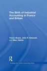 The Birth of Industrial Accounting in France and Britain - Trevor Boyns ; John R. Edwards - 9781138879331
