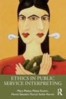 Ethics in Public Service Interpreting - Mary (Dublin City University Phelan ; Mette (University of Bologna Rudvin ; Hanne (University of Oslo and Askershus University College Skaaden ; Patrick Kermit - 9781138886155