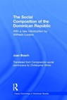 Social Composition of the Dominican Republic - Juan Bosch - 9781138889804