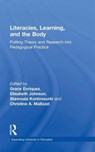 Literacies, Learning, and the Body - GRACE (LESLEY UNIVERSITY,  USA) Enriquez ; Elisabeth Johnson ; Stavroula Kontovourki ; Christine A. Mallozzi - 9781138906198
