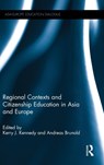 Regional Contexts and Citizenship Education in Asia and Europe - Kerry J. Kennedy ; Andreas Brunold - 9781138908154