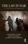 The Law in War - WATKIN,  Ken ; Williamson, Jamie ; Corn, Geoffrey S. - 9781138910485